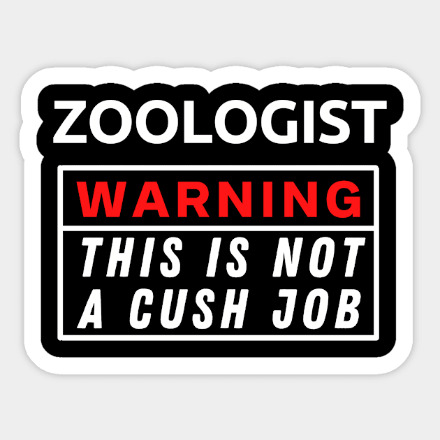 Zoologist Warning This Is Not A Cush Job Sticker by Science Puns